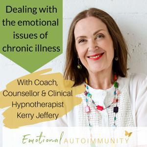 Emotional Autoimmunity: Dealing with the emotional issues of chronic illness by Kerry Jeffery