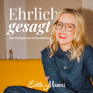 Echte Mamas: Ehrlich gesagt by Echte Mamas