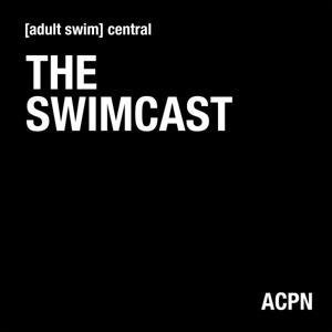 The Swimcast by Adult Swim Central, Art Comedy Pop-Culture Network