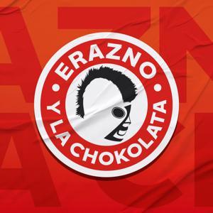 Erazno y La Chokolata El Podcast by El Podcast Mas Chido