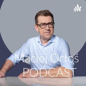 Maciej Orłoś PODCAST by Maciej Orłoś PODCAST
