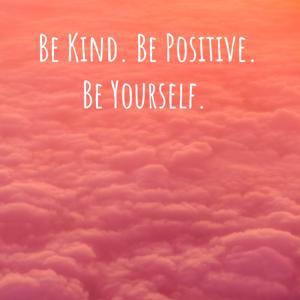 Be Kind. Be Positive. Be Yourself. by Matthew Handel