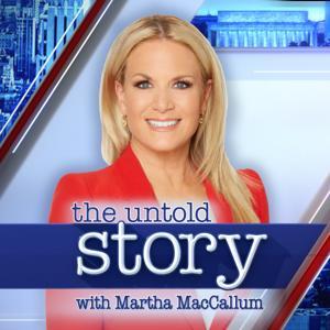 The Untold Story with Martha MacCallum by FOX News Podcasts