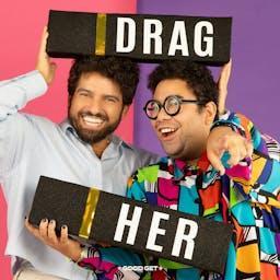 Drag Her! A RuPaul's Drag Race Podcast by Good Get