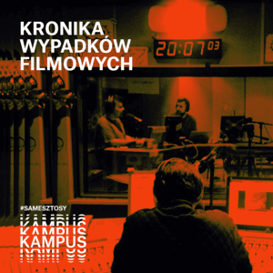 Kronika Wypadków Filmowych by Radio Kampus