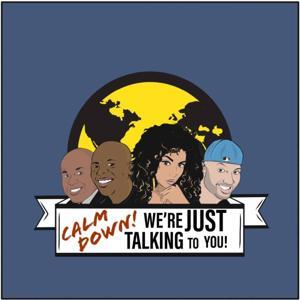 Calm Down!  We're Just Talking To You! by Compass Media Networks