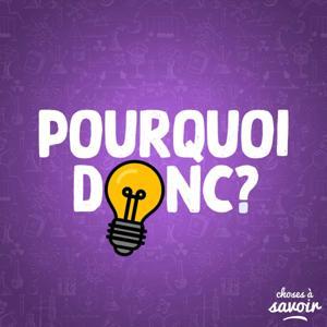 Pourquoi donc ? by Choses à Savoir