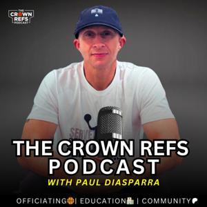 The Crown Refs Podcast by Paul Diasparra
