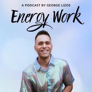 Energy Work: Clear Your Blocks, Activate Your Power, Manifest Your Dream Life by George Lizos
