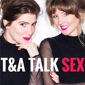 T&A Talk Sex by T and A Talk Sex