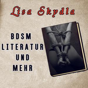 Lisa Skydla Friends - BDSM, Literatur und mehr by Lisa Skydla