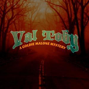 Val Toby: A Goldie Malone Mystery by Val Toby