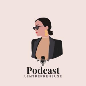Le podcast de Lentrepreneuse 👩🏻‍💻 by Lentrepreneuse