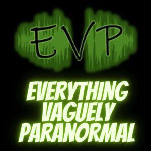 Everything Vaguely Paranormal by Shelly Pruitt, Ryan Roberts, and Blake Smith