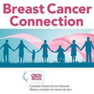 Breast Cancer Connection by Canadian Breast Cancer Network (CBCN)