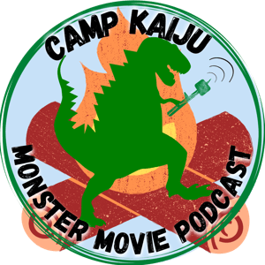 Camp Kaiju: Monster Movie Podcast by Mischief Tales