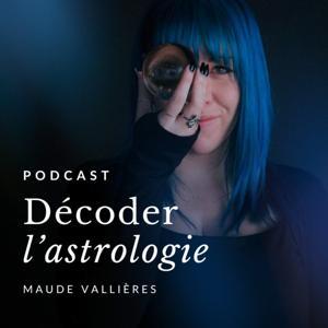 Décoder l'astrologie by Maude Vallières