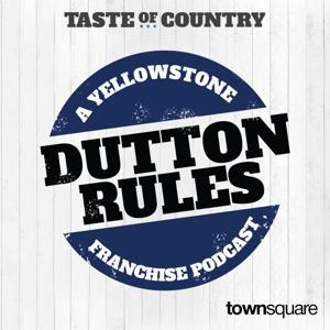 Dutton Rules: A Yellowstone Franchise Podcast by Taste of Country
