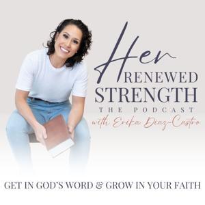 Her Renewed Strength | Bible Study, Christian Theology, Christian Women by Erika Diaz-Castro, Bible Teacher, Christian Life Coach, Keynote Speaker