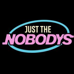Just The Nobodys by Just The Nobodys