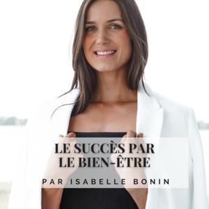 Le succès par le bien-être par Isabelle Bonin by Isabelle Bonin