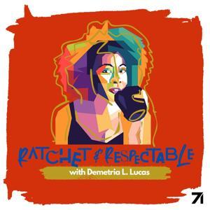 Ratchet & Respectable by Demetria L. Lucas & Studio71