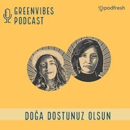 Greenvibes Podcast by Ceren & Nil