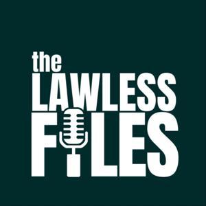 The Lawless Files by The Lawless Files