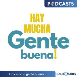 Hay mucha gente buena by Almudena Delgado - Radio María ESP