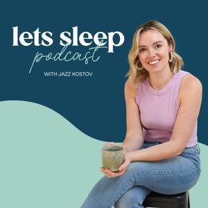 The Let's Sleep Podcast by Jazz Kostov