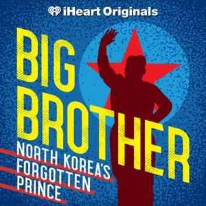 Big Brother: North Korea’s Forgotten Prince by iHeartPodcasts