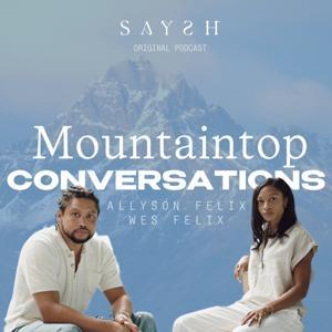 Mountaintop Conversations By Saysh by Allyson Felix, Wes Felix
