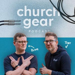 The ChurchGear Podcast by Toby Walters [Church Tech Advocate]