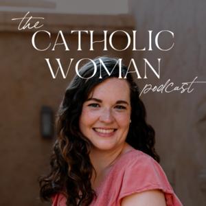 The Catholic Woman Podcast by Marie Hanson