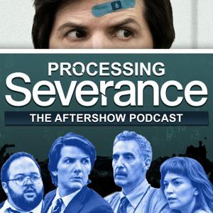 Processing Severance: The After Show Podcast by Hollywood Creative Alliance
