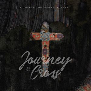 Journey to the Cross: A Daily Liturgy Podcast for Lent by Providence Church