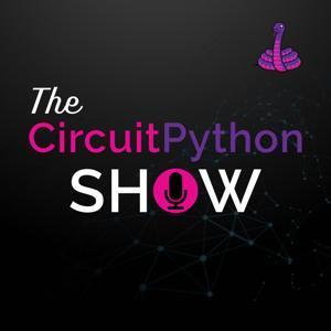 The CircuitPython Show by Paul Cutler
