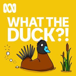 What The Duck?! by ABC listen