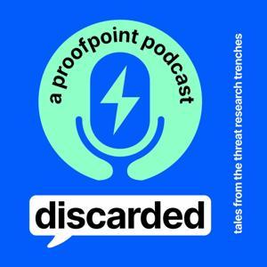 DISCARDED: Tales From the Threat Research Trenches by Proofpoint