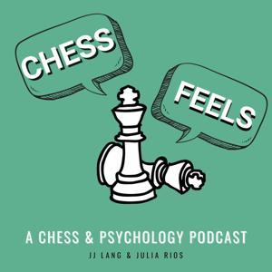 chessfeels: conversations about chess, psychology & mental health by JJ Lang, Julia Rios