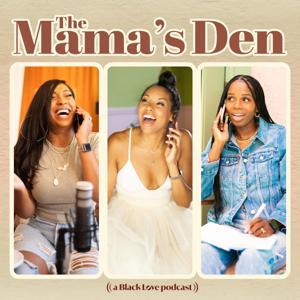 The Mama's Den by Black Love Podcast Network