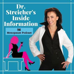 Dr. Streicher’s Inside Information: Menopause, Midlife, and More by Lauren Streicher, MD