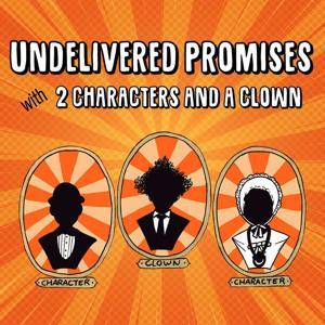 Undelivered Promises with 2 Characters and a Clown by Jimmy Slonina, Johnny Miles & RJ Owens