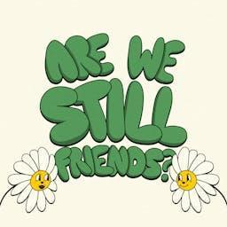 Are We Still Friends? by TMG Studios