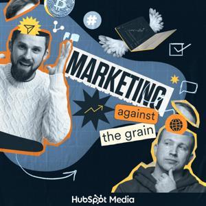 Marketing Against The Grain by Hubspot Media