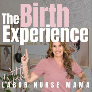 The Birth Experience with Labor Nurse Mama by Trish Ware, RN