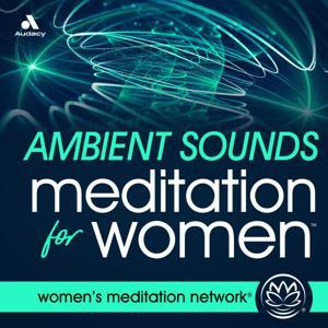 Ambient Sounds Meditation for Women by Ambient Sounds