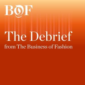 The Debrief by The Business of Fashion
