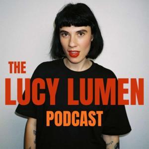 The Lucy Lumen Podcast by Lucy Lumen