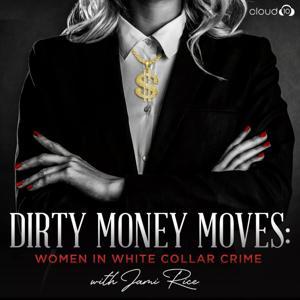 Dirty Money Moves: Women in White Collar Crime by Cloud10